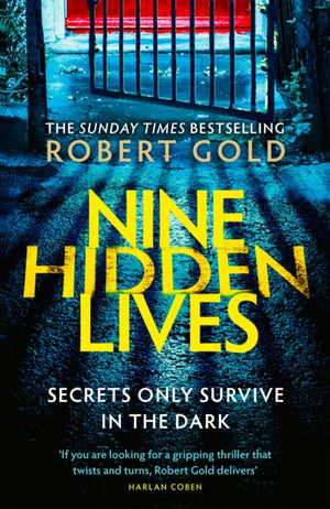Nine Hidden Lives, 'If you're looking for a gripping thriller that twists and turns, Robert Gold delivers' HARLAN COBEN