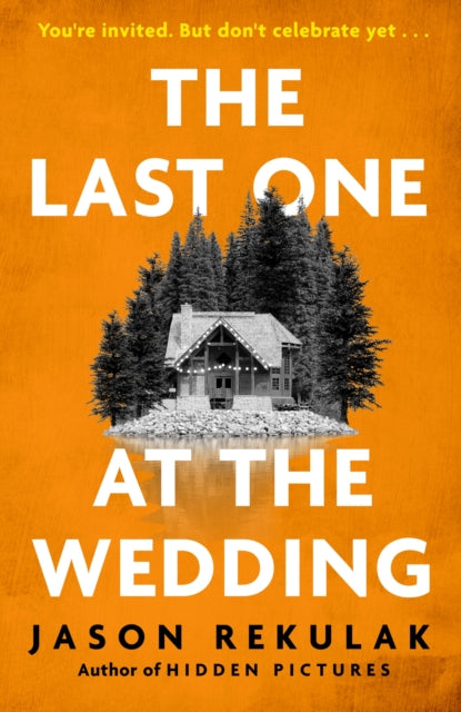 Last One at the Wedding, A gripping thriller with a big heart and big surprises 9781408733233 Jason Rekulak