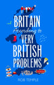 Britain According to Very British Problems, the new book from Britain's favourite humour brand 9781408733998 Rob Temple