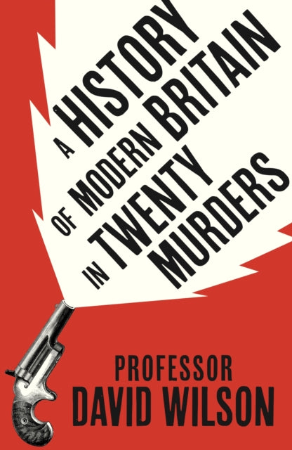 Book cover of: History of Modern Britain in Twenty Murders