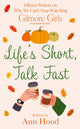 Life's Short, Talk Fast, 15 Writers on Why We Can’t Stop Watching Gilmore Girls 9781408749005 Ann Hood