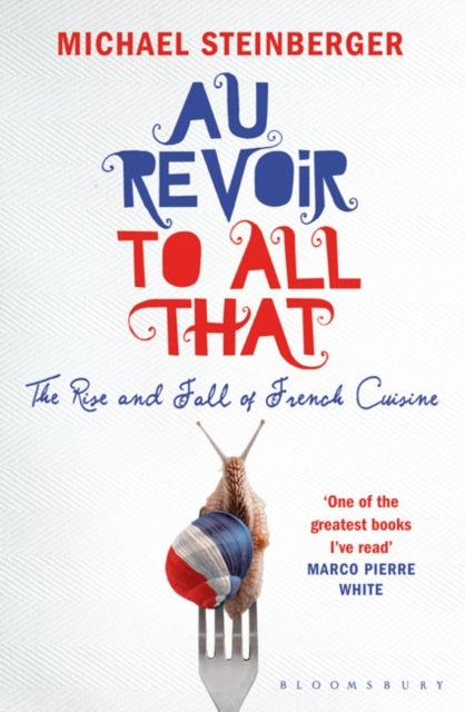 Book cover of: Au Revoir to All That. By: Michael Steinberger