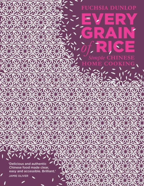 Every Grain of Rice, Simple Chinese Home Cooking 9781408802526 Fuchsia Dunlop