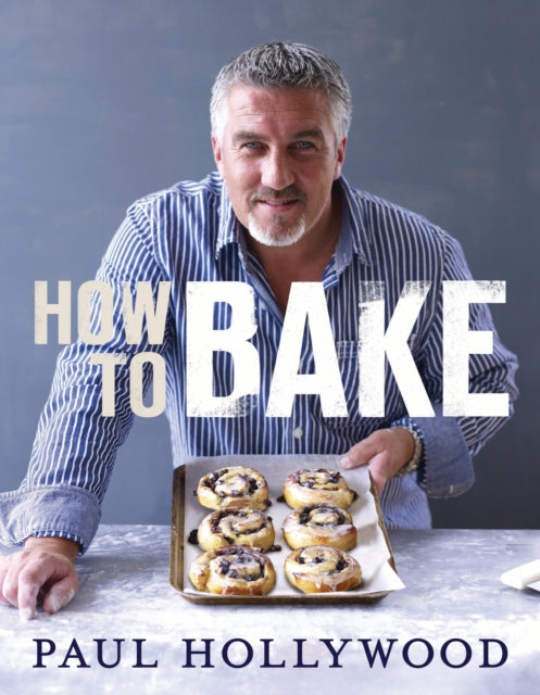 Book cover of: How to Bake. By: Paul Hollywood     