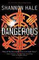 Book cover of: Dangerous. By: Shannon Hale