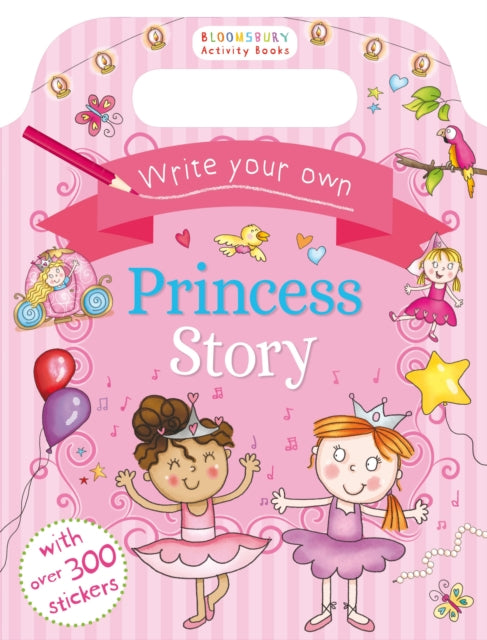 Book cover of: Write Your Own Princess Story. By: Bloomsbury