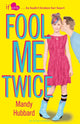 Book cover of: Fool Me Twice. By: Mandy Hubbard