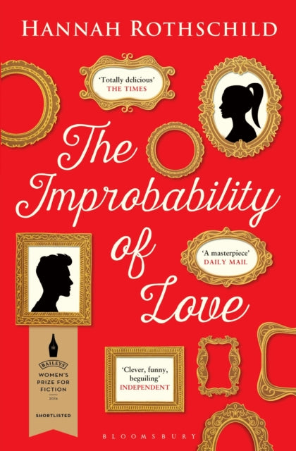 Improbability of Love, SHORTLISTED FOR THE BAILEYS WOMEN'S PRIZE FOR FICTION 2016 9781408862476 Hannah Rothschild