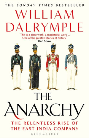 Anarchy, The Relentless Rise of the East India Company