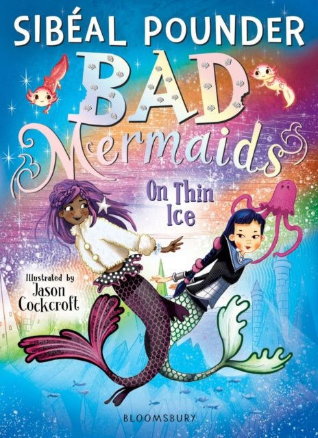 Book cover of: Bad Mermaids: On Thin Ice. By: POUNDER, SIBEAL