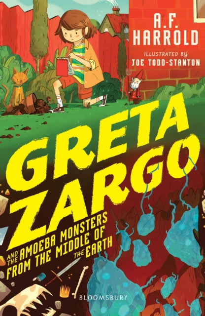 Book cover of: Greta Zargo and the Amoeba Monsters from the Middle of the Earth. By: Joe Todd-Stanton (illustrator) A.F. Harrold