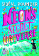Book cover of: Neon's Secret Universe. By: Sibeal Pounder