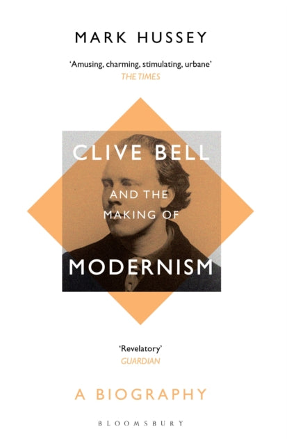 Book cover of: Clive Bell and the Making of Modernism. By: Mark Hussey