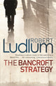 Book cover of: Bancroft Strategy. By: Robert Ludlum