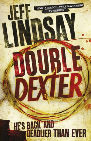 Double Dexter, The GRIPPING thriller that's inspired the Showtime series DEXTER: ORIGINAL SIN and DEXTER: RESURRECTION (Book Six)