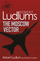 Book cover of: Robert Ludlum's The Moscow Vector