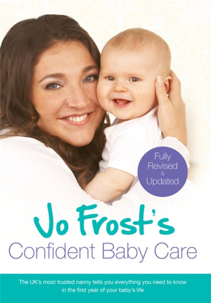 Jo Frost's Confident Baby Care, Everything You Need To Know For The First Year From UK's Most Trusted Nanny
