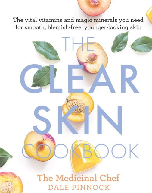 Book cover of: Clear Skin Cookbook. By: Dale Pinnock