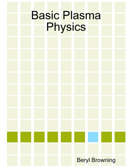 Book cover of: Basic Plasma Physics. By: Beryl Browning
