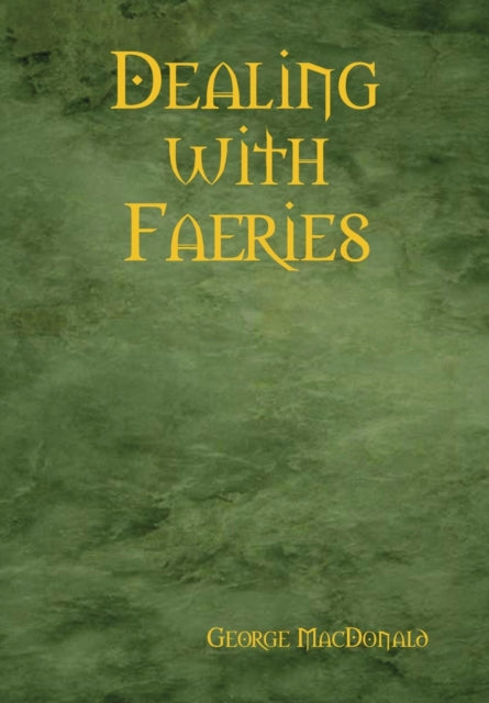 Book cover of: Dealing with Faeries. By: Duplicate of OL23082A George MacDonald