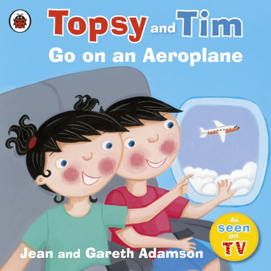 Book cover of: Topsy and Tim: Go on an Aeroplane. By: Jean Adamson