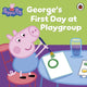Book cover of: Peppa Pig: George's First Day at Playgroup. By: Ladybird