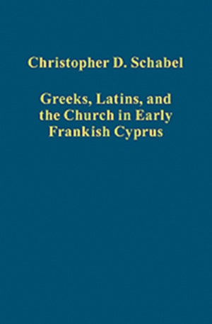 Greeks, Latins, and the Church in Early Frankish Cyprus