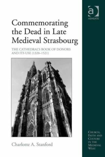 Book cover of: Commemorating the Dead in Late Medieval Strasbourg. By: Charlotte A. Stanford