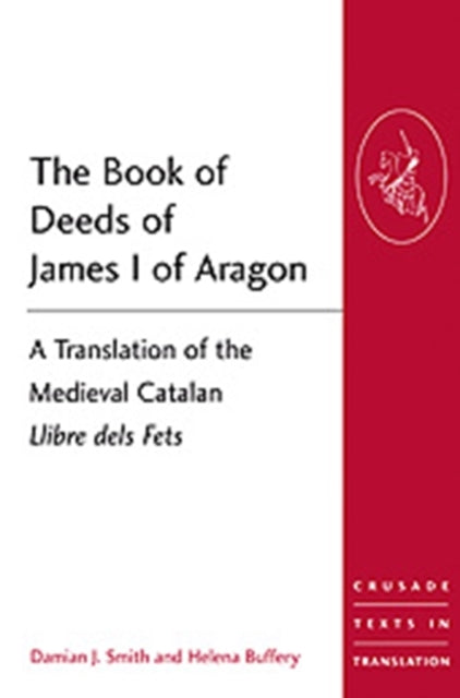 Book cover of: Book of Deeds of James I of Aragon. By: Damian J. Smith