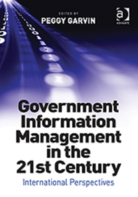 Book cover of: Government Information Management in the 21st Century. By: Peggy Garvin