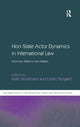 Book cover of: Non-State Actor Dynamics in International Law. By: Math Noortmann