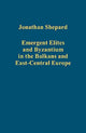 Book cover of: Emergent Elites and Byzantium in the Balkans and East-Central Europe