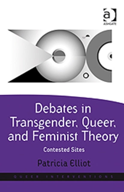 Book cover of: Debates in Transgender, Queer, and Feminist Theory. By: Patricia Elliot