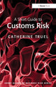Book cover of: Short Guide to Customs Risk. By: Catherine Truel