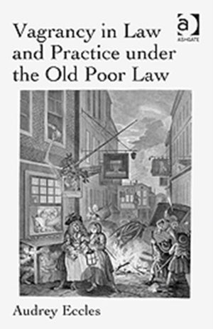 Vagrancy in Law and Practice under the Old Poor Law