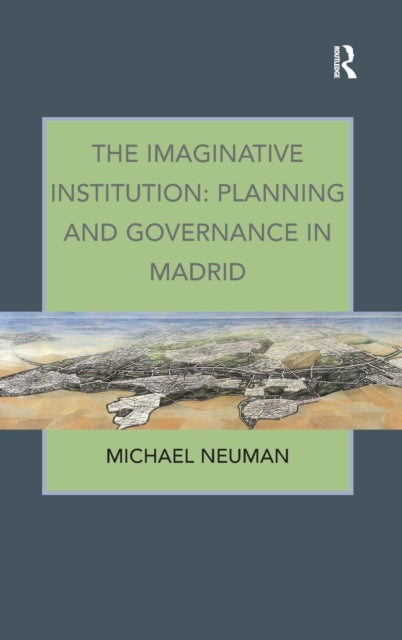 Book cover of: Imaginative Institution: Planning and Governance in Madrid