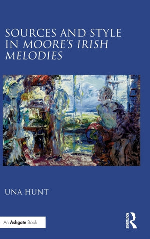 Sources and Style in Moore’s Irish Melodies