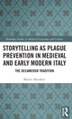 Book cover of: Storytelling as Plague Prevention in Medieval and Early Modern Italy. By: Martin Marafioti