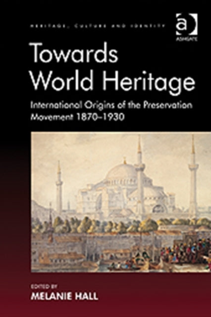Book cover of: Towards World Heritage. By: Melanie Hall