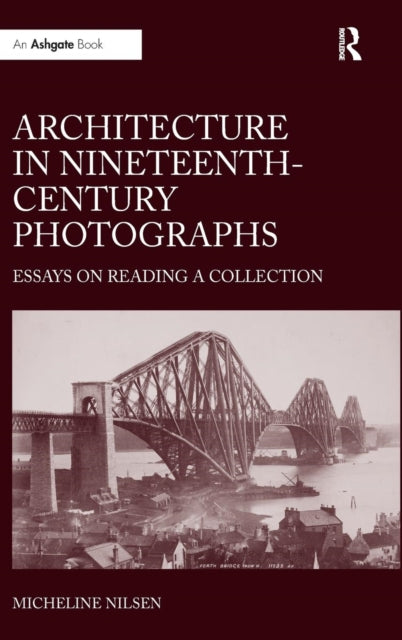 Book cover of: Architecture in Nineteenth-Century Photographs. By: Micheline Nilsen