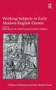 Book cover of: Working Subjects in Early Modern English Drama. By: Michelle M. Dowd