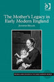 Book cover of: Mother's Legacy in Early Modern England. By: Jennifer Louise Heller