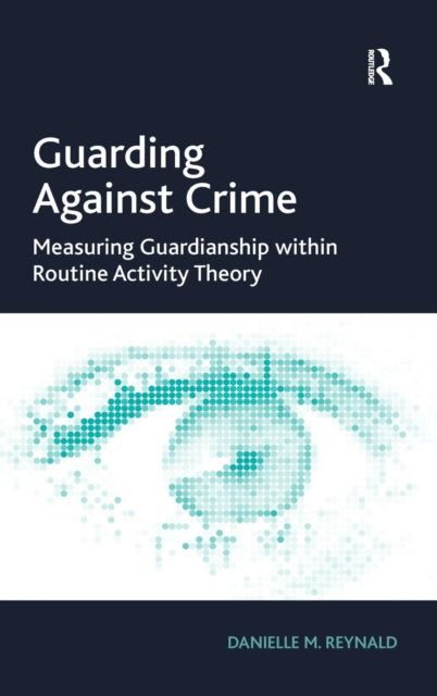 Book cover of: Guarding Against Crime. By: Danielle M. Reynald