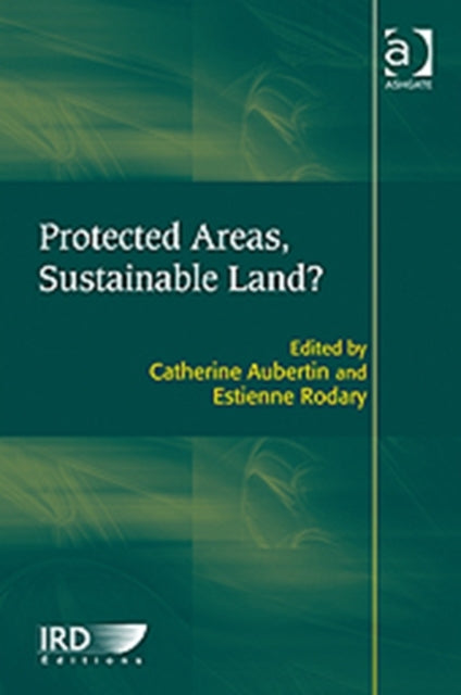 Book cover of: Protected Areas, Sustainable Land?. By: Catherine Aubertin