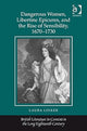 Book cover of: Dangerous Women, Libertine Epicures, and the Rise of Sensibility, 1670-1730. By: Laura Linker