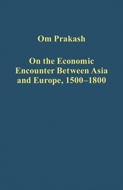 Book cover of: On the Economic Encounter Between Asia and Europe, 1500-1800. By: Om Prakash