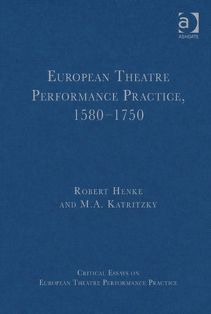 European Theatre Performance Practice, 1580-1750