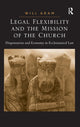 Book cover of: Legal Flexibility and the Mission of the Church. By: Will Adam