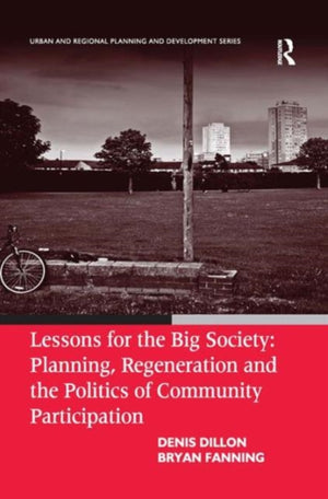 Lessons for the Big Society: Planning, Regeneration and the Politics of Community Participation