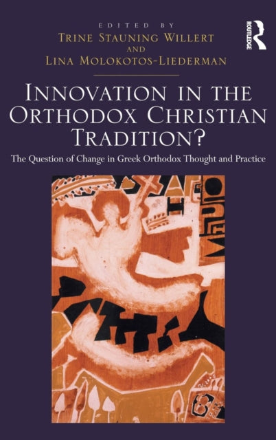 Book cover of: Innovation in the Orthodox Christian Tradition?. By: Trine Stauning Willert